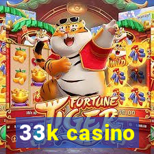 33k casino